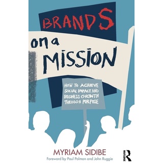 Brands on a Mission : How to Achieve Social Impact and Business Growth through Purpose