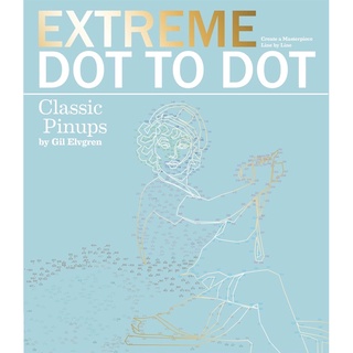 Extreme Dot-to-Dot - Classic Pin-ups: Create a Masterpiece, Line by Line