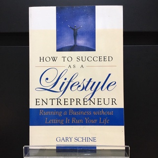 How to Succeed as a Lifestyle Entrepreneur - Gary Schine