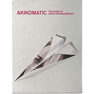 Akikomatic : The Work of Akiko Stehrenberger [Hardcover]หนังสือภาษาอังกฤษมือ1(New) ส่งจากไทย