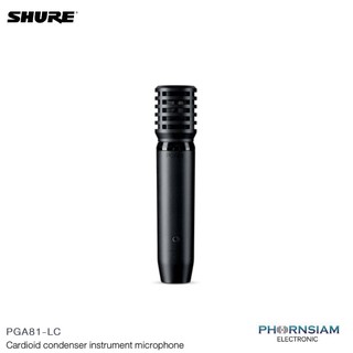 ไมโครโฟน SHURE PGA81 ไมค์สำหรับจ่อเครื่องดนตรี Cardioid condenser instrument microphone