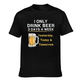 เสื้อยืดผ้าฝ้าย พิมพ์ลาย I Only Drink Beer 3 Days A Week Yesterday Today Tomorrow Father/Dad แฟชั่นฤดูร้อน คุณภาพพรีเมี่