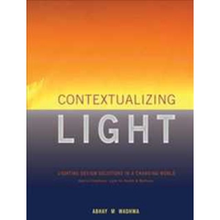 Contextualizing Light : Lighting Design Solutions in a Changing World [Hardcover]หนังสือภาษาอังกฤษมือ1(New) ส่งจากไทย