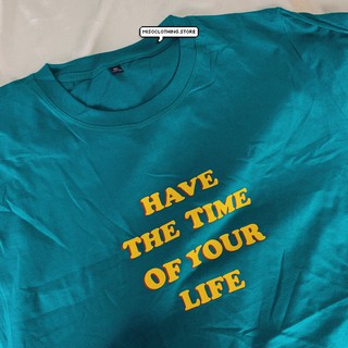 "Time of your life" เสื้อยืดสกรีน สวมใส่สบาย