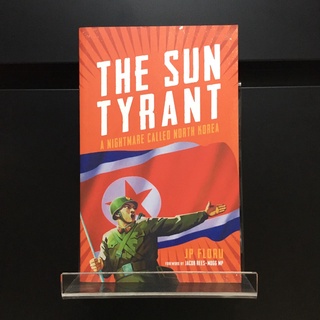 The Sun Tyrant :  Nightmare Called North Korea - J P Floru (ร้านหนังสือมือสองภาษาอังกฤษ Gekko Books)