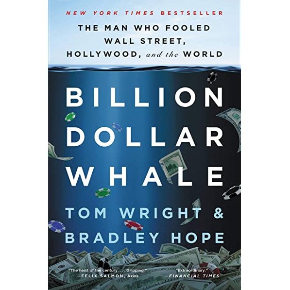 BILLION DOLLAR WHALE By Tom Wright & Bradley Hope