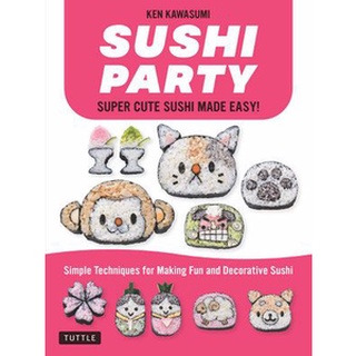 ใหม่พร้อมส่ง SUSHI PARTY: SUPER CUTE SUSHI MADE EASY!