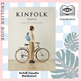 [Querida] Kinfolk Traveller : Slower Ways to See the World [Hardcover] by John Burns