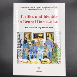 White Lotus : Textiles and Identity in Brunei Darussalam - Wahsalfelah, Siti Norkhalbi Haji