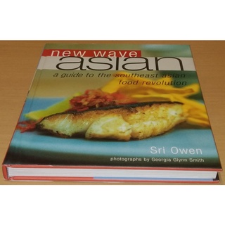 New Wave Asian : A Guide to the Southeast Asian Food Revolution  Sri Owen