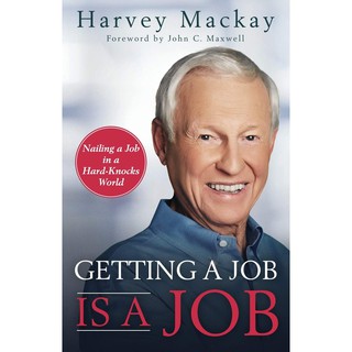 หนังสือภาษาอังกฤษ Getting a Job is a Job: Nailing a Job in a Hard Knock World by Harvey Mackay