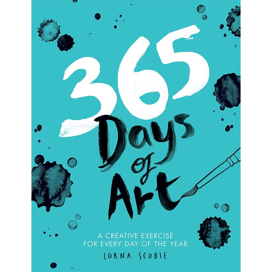 365 Days of Art A Creative Exercise for Every Day of the Year - 365 Days of Art Lorna Scobie Paperba