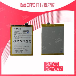 OPPO F11 / BLP707i อะไหล่แบตเตอรี่ Battery Future Thailand อะไหล่มือถือ คุณภาพดี มีประกัน1ปี Super Display