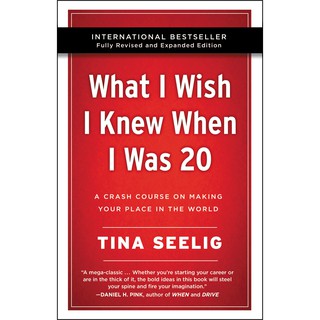 What I Wish I Knew When I Was 20 : A Crash Course on Making Your Place in the World (10th Anniversary Revised)