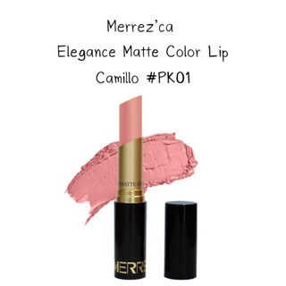 MerrezCa Elegance Matte Color Lip #PK01 Camillo ลิปแมท เมอร์เรซกา
 Merrezca