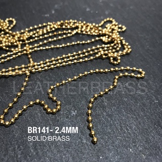 BR141-2.4 โซ่ไข่ปลา ขนาด 2.4 ทองเหลืองแท้ โซ่คล้องป้าย leatherbrass**ราคาต่อเมตร**