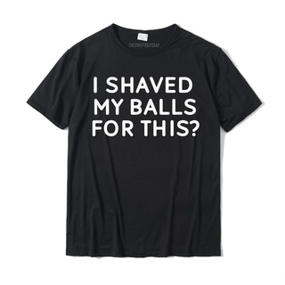 [COD] เสื้อยืด พิมพ์ลาย I Shaved My Balls ตลก สําหรับเสื้อยืดตัวนี้ เสื้อยืด ผ้าฝ้าย พิมพ์ลาย Joke Sarcastic SummerG