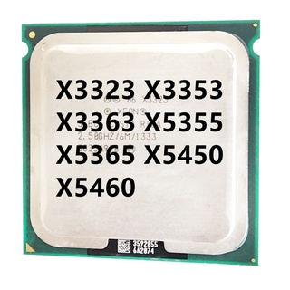 หน่วยประมวลผล CPU X3323 X3353 X3363 X5355 X5365 X5450 X5460 LGA 771 Quad Core