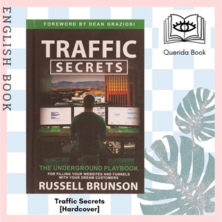 Traffic Secrets : The Underground Playbook for Filling Your Websites and Funnels with Your Dream Customers [Hardcover]