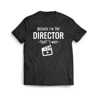 เสื้อผ้าผชเสื้อยืด พิมพ์ลาย Because Im The Director That S Why Filmmaker สําหรับผู้ชายS-5XL