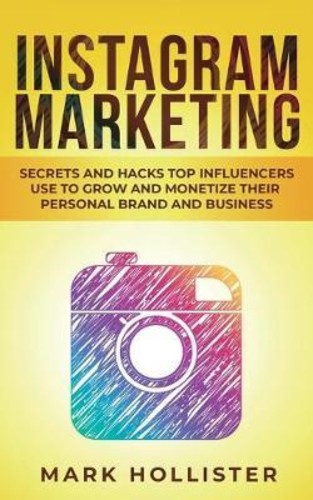HOLLISTER Instagram Marketing : Secrets and Hacks Top Influencers ใช้ปลูกและ Monetize Their Per by M