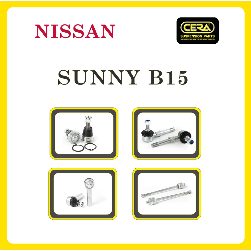 NISSAN SUNNY B15 / นิสสัน ซันนี่ B15 / ลูกหมากรถยนต์ ซีร่า CERA ลูกหมากปีกนก ลูกหมากคันชัก ลูกหมากแร็ค ลูกหมากกันโคลง