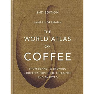 [หนังสือนำเข้า]​ World Atlas Of Coffee James Hoffmann สมุดแผนที่โลกของกาแฟ ภาษาอังกฤษ english barista cookbook cook book