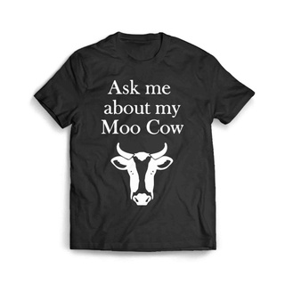 เสื้อผ้าผชเสื้อยืด พิมพ์ลาย My Moo Cow Ask Me AboutS-5XL