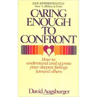 Caring Enough to Confront: How to Understand and Express Your Deepest Feelings Toward Others (สภาพสมบูรณ์ 80%)