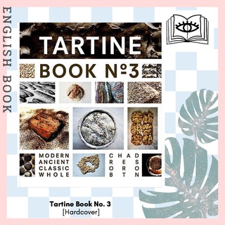 [Querida] หนังสือภาษาอังกฤษ Tartine Book No. 3 : Ancient Modern Classic Whole [Hardcover] by Chad Robertson