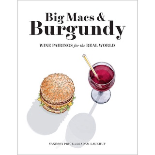 Big Macs &amp; Burgundy: Wine Pairings for the Real World หนังสือภาษาอังกฤษ พร้อมส่ง