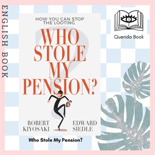 [Querida] หนังสือภาษาอังกฤษ Who Stole My Pension? : How You Can Stop the Looting by Robert Kiyosaki, Edward Siedle