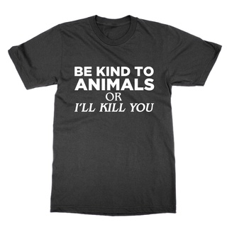 เสื้อยืดคอกลม แขนสั้น พิมพ์ลาย Be Kind To Animals Or I Ll Kill You ทรงหลวม สําหรับสัตว์เลี้ยง สุนัข แมว