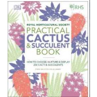 RHS Practical Cactus and Succulent Book : How to Choose, Nurture, and Display more than 200 Cacti and Succulents