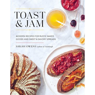 Toast &amp; Jam : Modern Recipes for Rustic Baked Goods and Sweet &amp; Savory Spreads [Hardcover] (ใหม่) พร้อมส่ง