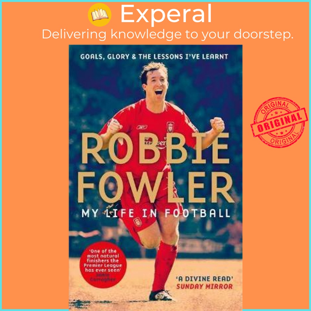 Robbie Fowler: My Life In Football : Goals, Glory & The Lessons Ive Learnt โดย Robbie Fowler (ฉบับสห