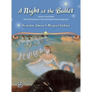 A Night at the Ballet Stories of Great Ballets with Late Elementary to Early Intermediate Piano Arrangements