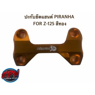 ประกับยึดแฮนด์ PIRANHA  FOR Z-125 สีทองส้ม / สีทอง