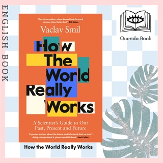 [Querida] How the World Really Works : A Scientists Guide to Our Past, Present and Future by Vaclav Smil