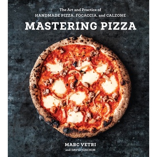 Mastering Pizza : The Art and Practice of Handmade Pizza, Focaccia, and Calzone [Hardcover]