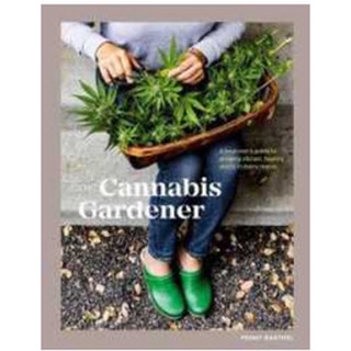 [Canabis book] [CBD] The Cannabis Gardener : A Beginners Guide to Growing Vibrant, Healthy Plants in Every Region