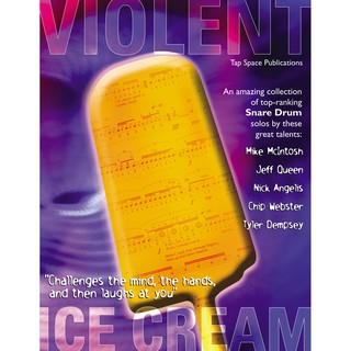 VIOLENT ICE CREAM An amazing collection of top-ranking Snare Drum solos