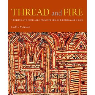 Riverbooks หนังสือประวัติศาสตร์ : Thread and Fire Textiles and Jewellery from The Isles of Indonesia and Timor