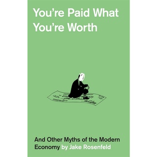 You’re Paid What You’re Worth: And Other Myths of the Modern Economy หนังสือใหม่ พร้อมส่ง