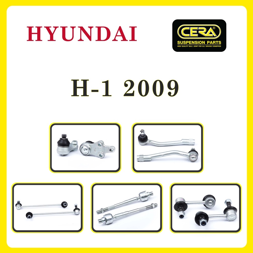 HYUNDAI H1 2009 / ฮุนได H1 2009 / ลูกหมากรถยนต์ ซีร่า CERA ลูกหมากปีกนก ลูกหมากคันชัก ลูกหมากแร็ค ลูกหมากกันโคลง