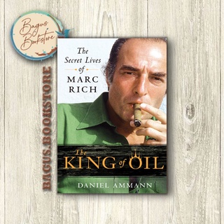 The King of Oil: The Secret Lives of Marc Rich - Daniel Ammann (ภาษาอังกฤษ) - Good.Bookstore