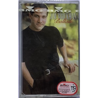 Cassette Tape เทปคาสเซ็ตเพลง Jim Brickman อัลบั้ม  Ballads ลิขสิทธิ์ ซีล