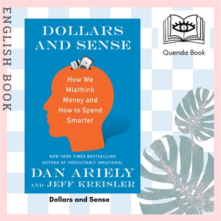 หนังสือภาษาอังกฤษ Dollars and Sense : How We Misthink Money and How to Spend Smarter by Dr Dan Ariely, Jeff Kreisler