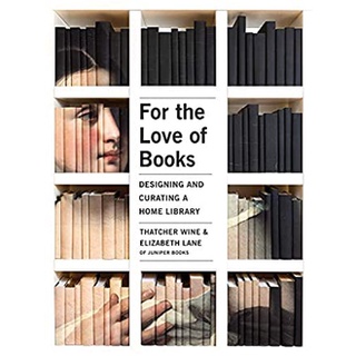 For the Love of Books : Designing and Curating a Home Library [Hardcover]หนังสือภาษาอังกฤษมือ1(New) ส่งจากไทย