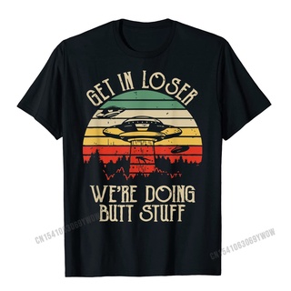 【100% cotton】เสื้อยืด พิมพ์ลาย Get In Loser Were Doing Butt Stuff สไตล์ฮาราจูกุ คลาสิก สําหรับผู้ใหญ่